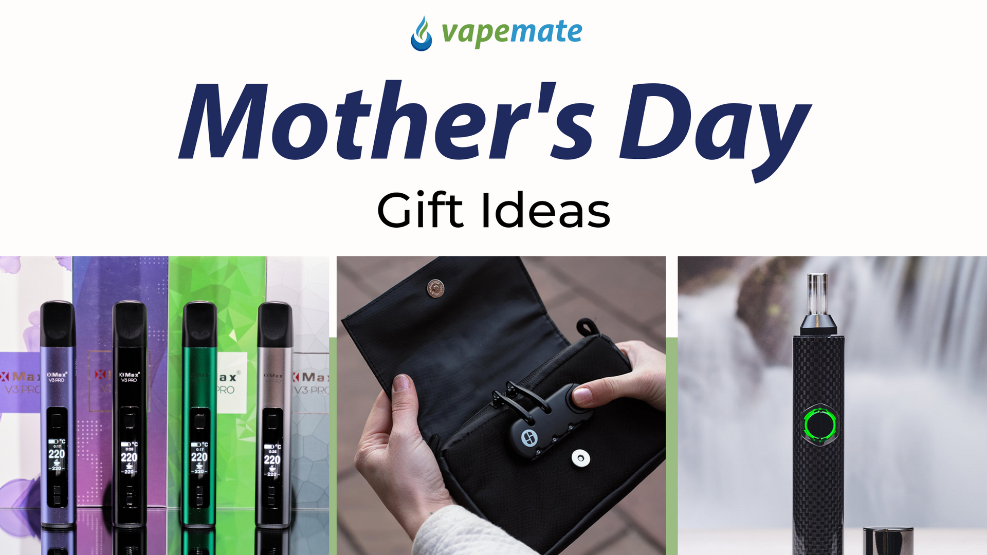 Mother's Day Gift Guide: Top 3 Picks for the Ultimate Vaping Experience & Storage Solutions